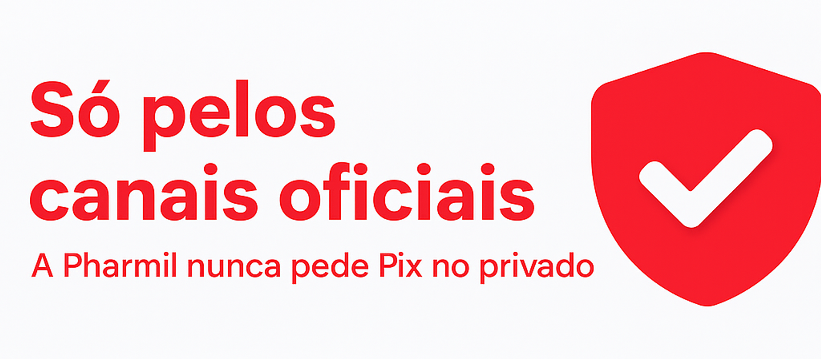 Só pelos canais oficiais: a Pharmil nunca pede Pix no privado